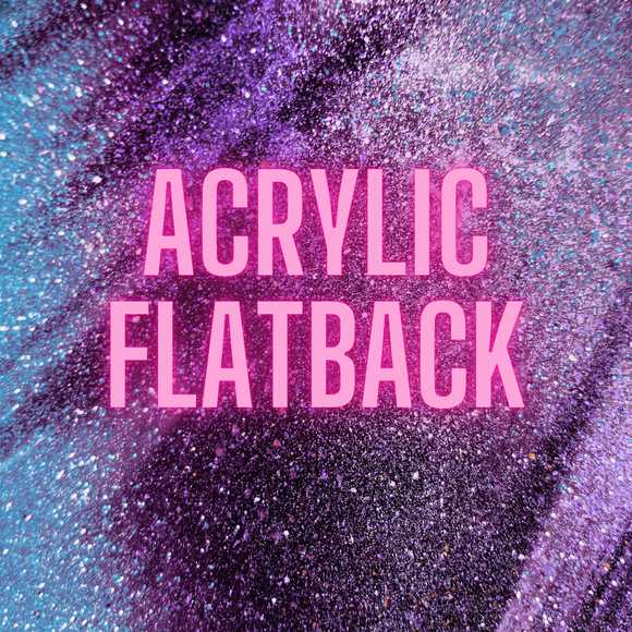Acrylic Flatbacks