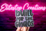 Built for the Chaos