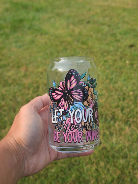 16oz Glass Cup | Inspirational | Let Your Dreams Be Your Wings