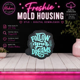 Follow Your Dreams | Freshie Mold Housing STL File | Digital Download