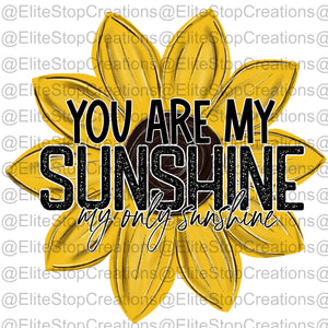You Are My Sunshine- My Only Sunshine - EliteStop Creations