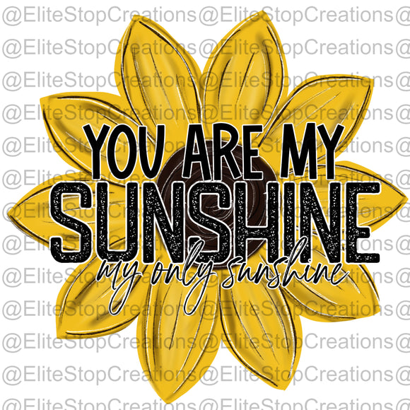 You Are My Sunshine- My Only Sunshine - EliteStop Creations
