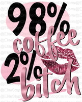 98% Coffee- 5% Bitch - EliteStop Creations