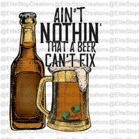 Aint Nothin A Beer Can't Fix - EliteStop Creations