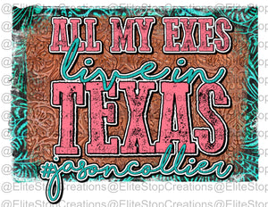 All My Exes Live in Texas - EliteStop Creations