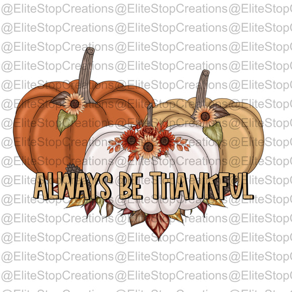 Always Be Thankful - EliteStop Creations