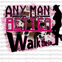 Any Man of Mine Better Walk the Line - EliteStop Creations