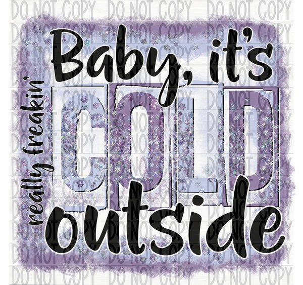 Baby Its Really Freakin Cold Outside - EliteStop Creations
