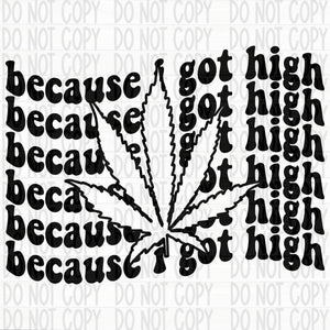 Because I Got High- Single Color
