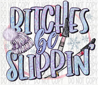 Bitches Be Slippin - EliteStop Creations