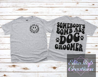 Somebodys Bomb Ass Dog Groomer