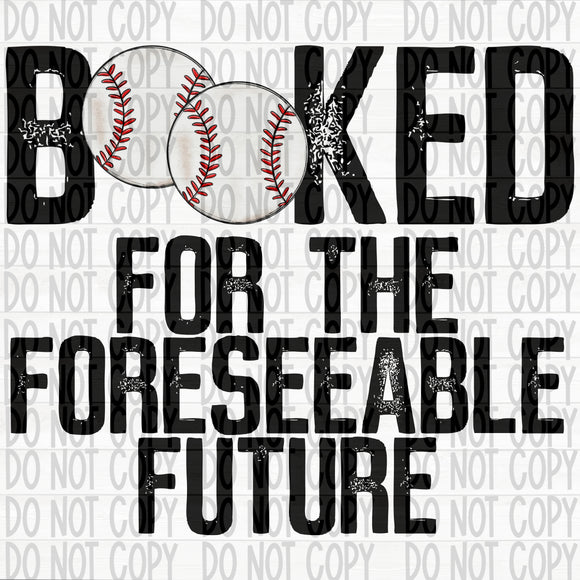 Baseball- Booked for the Foreseeable Future