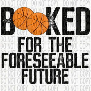 Basketball- Booked for the Foreseeable Future