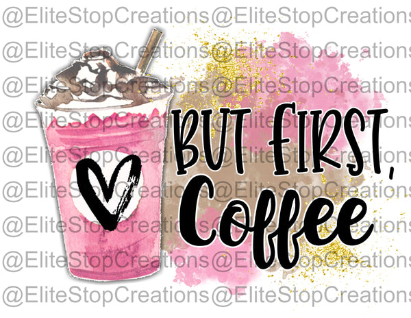 But First- Coffee - EliteStop Creations