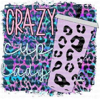 Crazy Cup Lady - EliteStop Creations