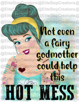 Cinderella- Hot Mess - EliteStop Creations