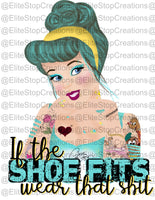 Cinderella- If the Shoe Fits - EliteStop Creations