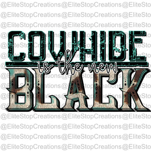 Cowhide is the new Black - EliteStop Creations