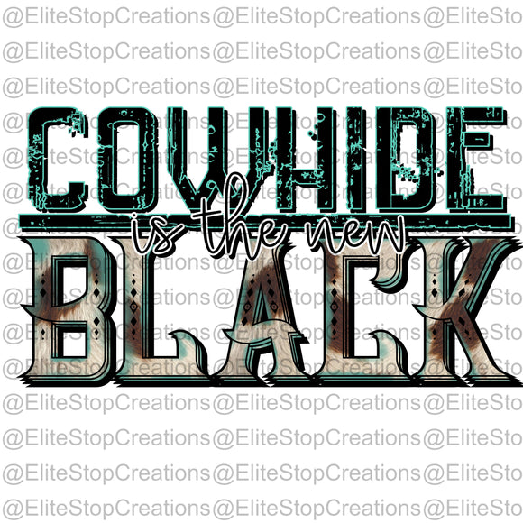 Cowhide is the new Black - EliteStop Creations