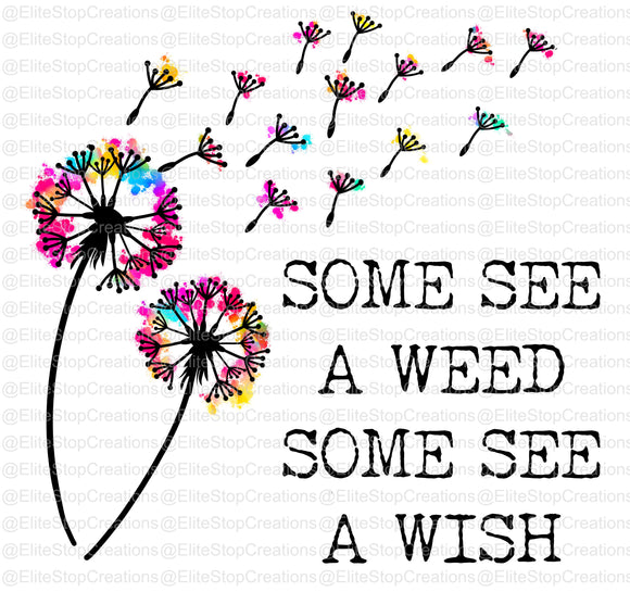 Some See a Weed- Some See a Wish - EliteStop Creations