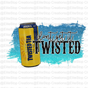 Dont get it Twisted - EliteStop Creations