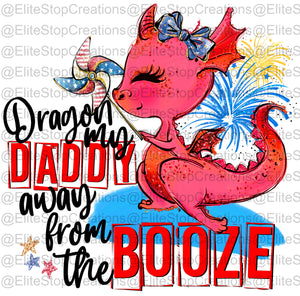 Dragon My Daddy Away From the Booze- Girl - EliteStop Creations