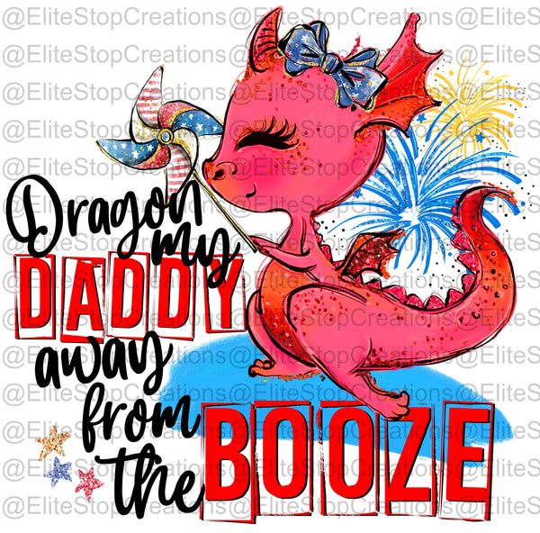 Dragon My Daddy Away From the Booze- Girl - EliteStop Creations