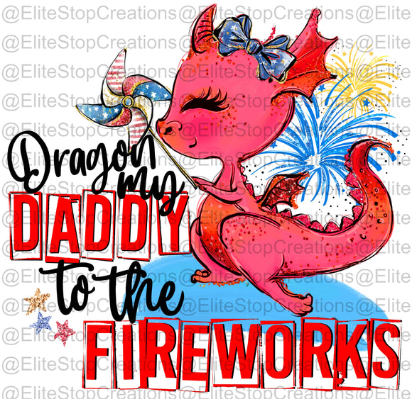 Dragon My Daddy To The Fireworks- Girl - EliteStop Creations