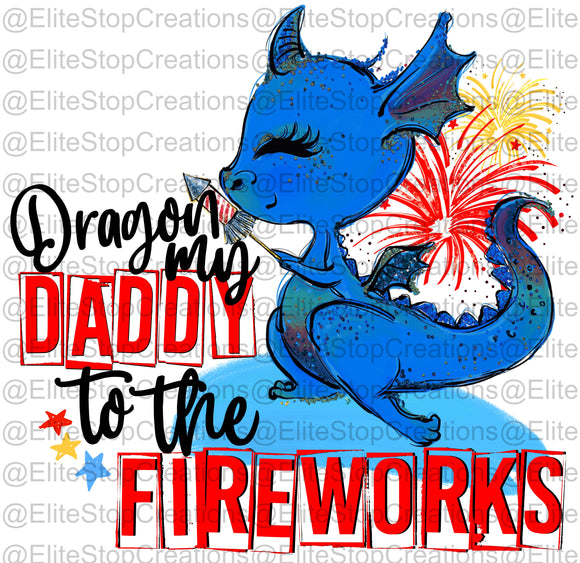 Dragon My Daddy To The Fireworks- Boy - EliteStop Creations