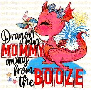 Dragon My Mommy Away from the Booze - EliteStop Creations