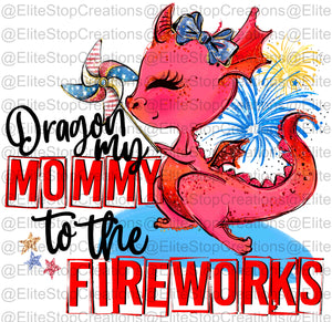 Dragon My Mommy To The Fireworks- Girl - EliteStop Creations