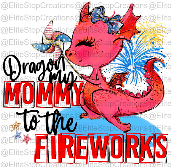 Dragon My Mommy To The Fireworks- Girl - EliteStop Creations