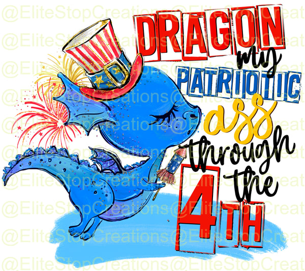 Dragon my Patriotic Ass Through the 4th - EliteStop Creations