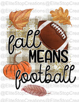 Fall Means Football - EliteStop Creations