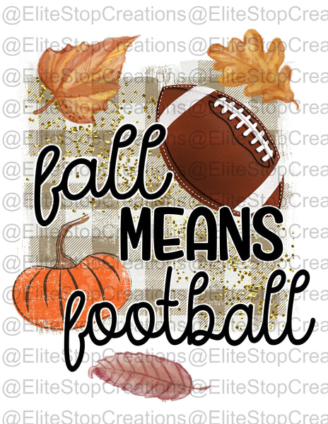 Fall Means Football - EliteStop Creations