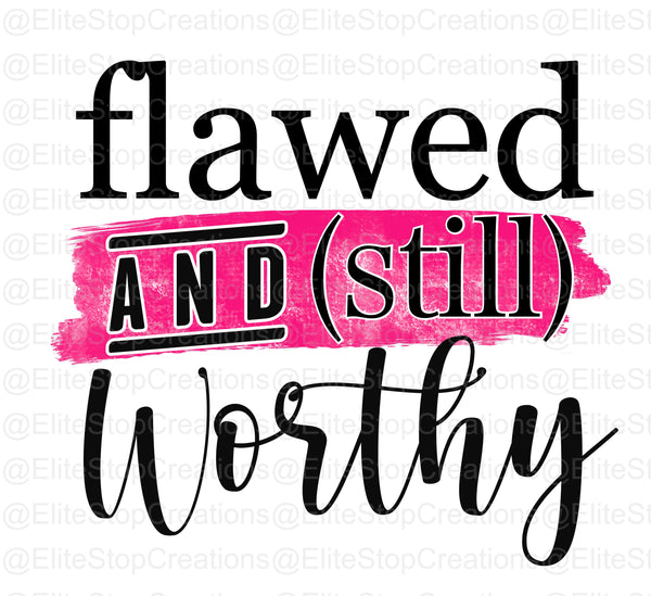 Flawed & Worthy - EliteStop Creations