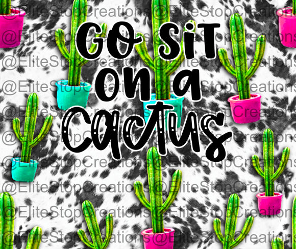 Go Sit on a Cactus - EliteStop Creations