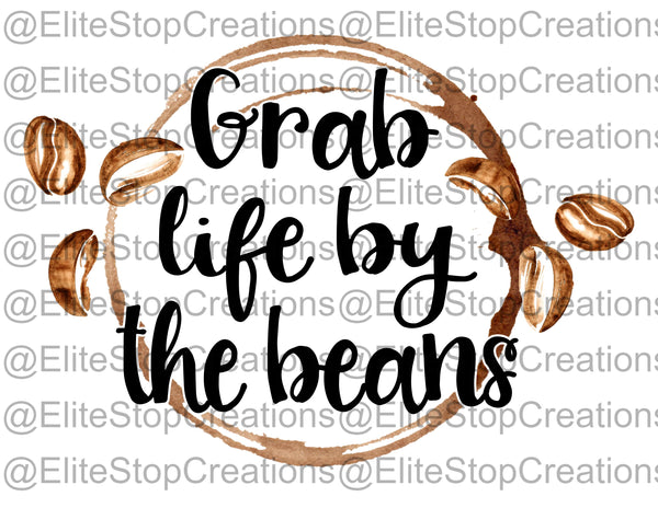 Grab Life by the Beans - EliteStop Creations
