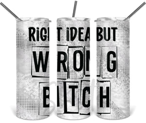Right Idea Wrong Bitch- Silver Glitter - EliteStop Creations