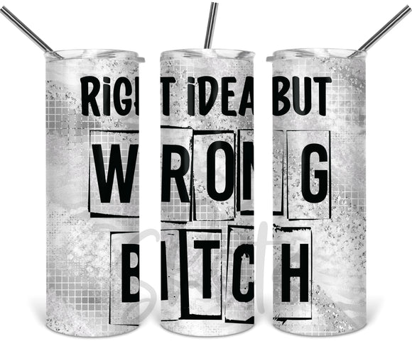 Right Idea Wrong Bitch- Silver Glitter - EliteStop Creations