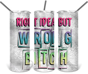 Colored Right Idea Wrong Bitch- Silver Glitter - EliteStop Creations