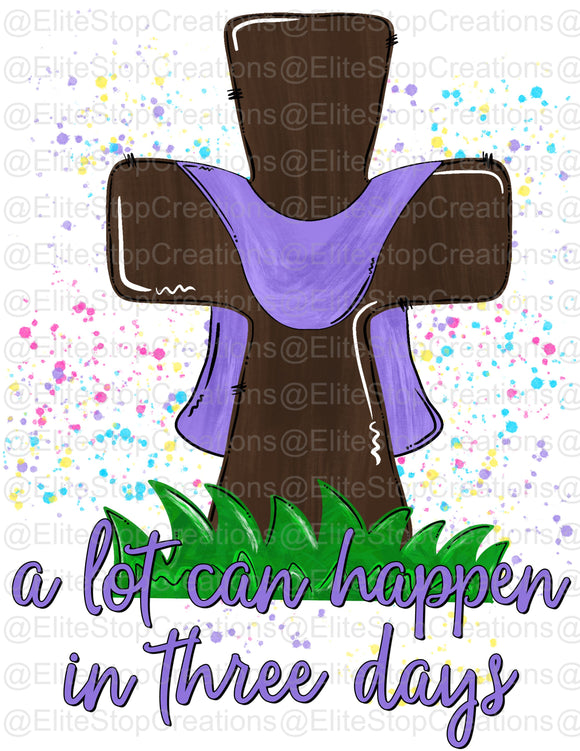 Alot Can Happen in 3 Days - EliteStop Creations