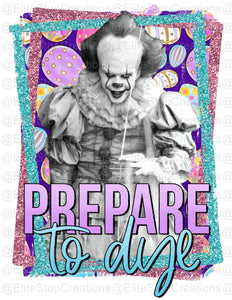 Prepare to Dye- Clown - EliteStop Creations