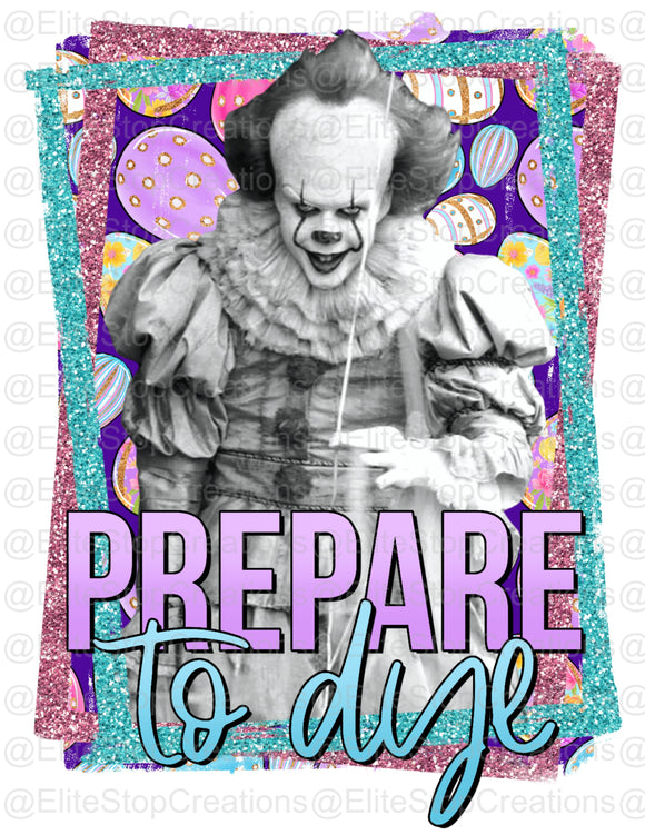 Prepare to Dye- Clown - EliteStop Creations