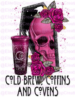 Cold Brew- Coffins- Covens - EliteStop Creations