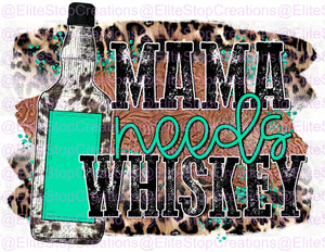 Mama Needs Whiskey - EliteStop Creations