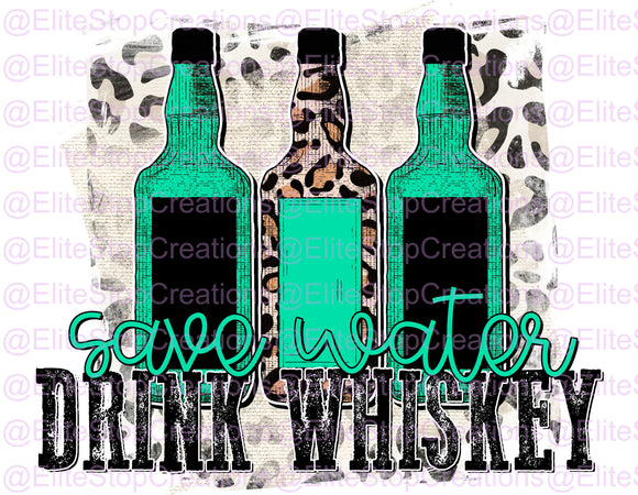 Save Water- Drink Whiskey - EliteStop Creations