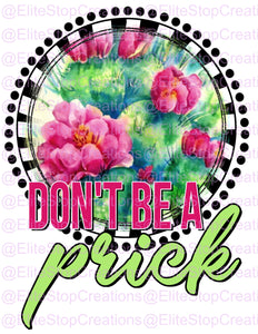 Dont Be a Prick - EliteStop Creations