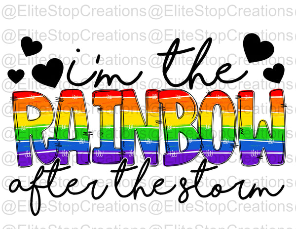 Im the Rainbow After the Storm - EliteStop Creations