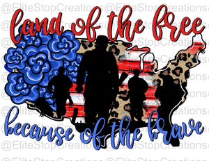 Land of the Free- Because of the Brave - EliteStop Creations